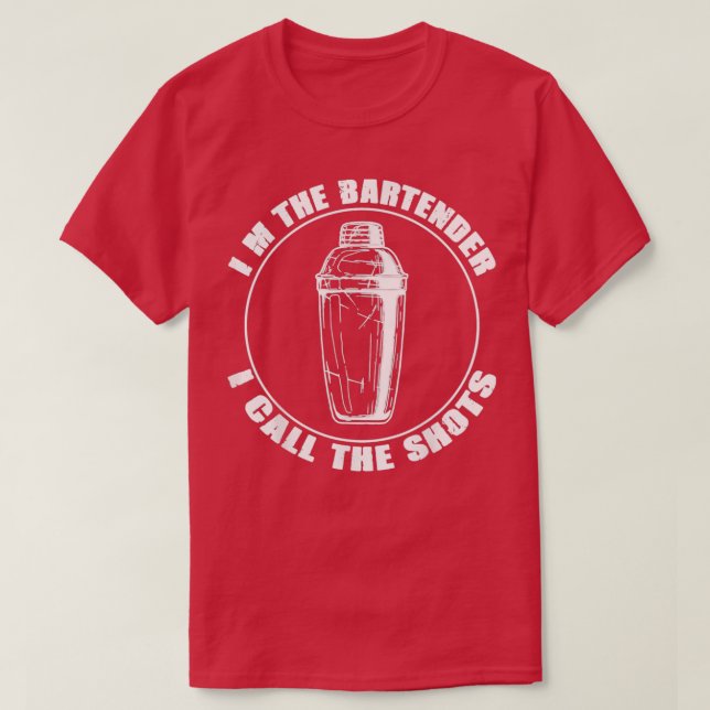 Bartender I Call The Shot Bartender Gifts T-Shirt (Design Front)