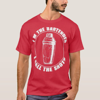 Bartender I Call The Shot Bartender Gifts T-Shirt