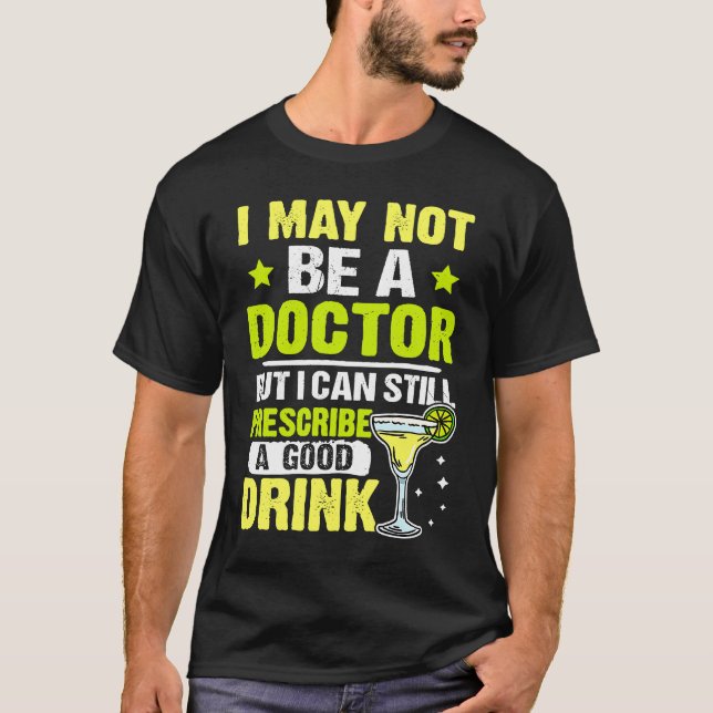 Bartender I Can Still Prescribe A Good Drink T-Shirt (Front)