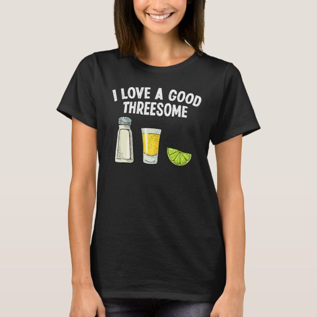Bartender I Love A Good Threesome Drinking Bartend T-Shirt (Front)