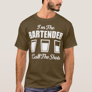 Bartender Im The Bartender I Call The Shots Bar Ni T-Shirt