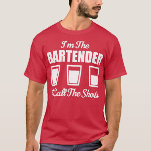 Bartender Im The Bartender I Call The Shots Bar Ni T-Shirt