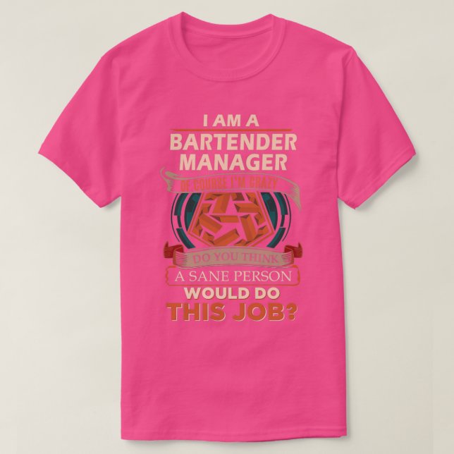 Bartender Manager Sane Person Job Gift Item T-Shirt (Design Front)