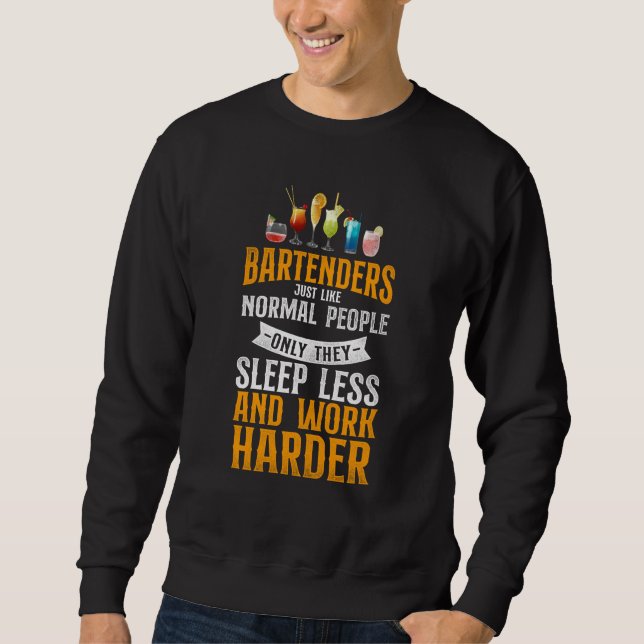 Bartender Mixologist Bartenders Just Like Normal P Sweatshirt (Front)