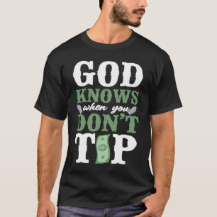 Bartender Mixologist God Knows When You Don't Tip T-Shirt