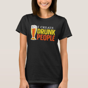 Bartender Mixologist I Create Drunk People T-Shirt