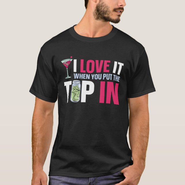Bartender Mixologist I Love It When You Put The Ti T-Shirt (Front)