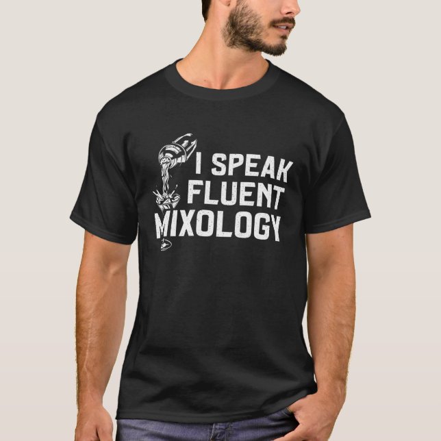 Bartender Mixologist I Speak Fluent Mixology T-Shirt (Front)