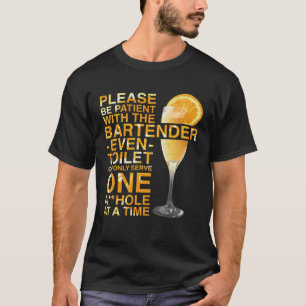 Bartender Mixologist Please Be Patient With The Ba T-Shirt