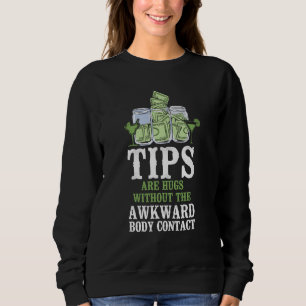 Bartender Mixologist Tips Are Hugs Without The Awk Sweatshirt