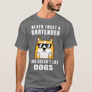 Bartender Never Trust Someone Who Doesnx27t Like D T-Shirt