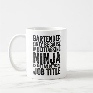 Bartender Only Because Multitasking Ninja Is Not A Coffee Mug