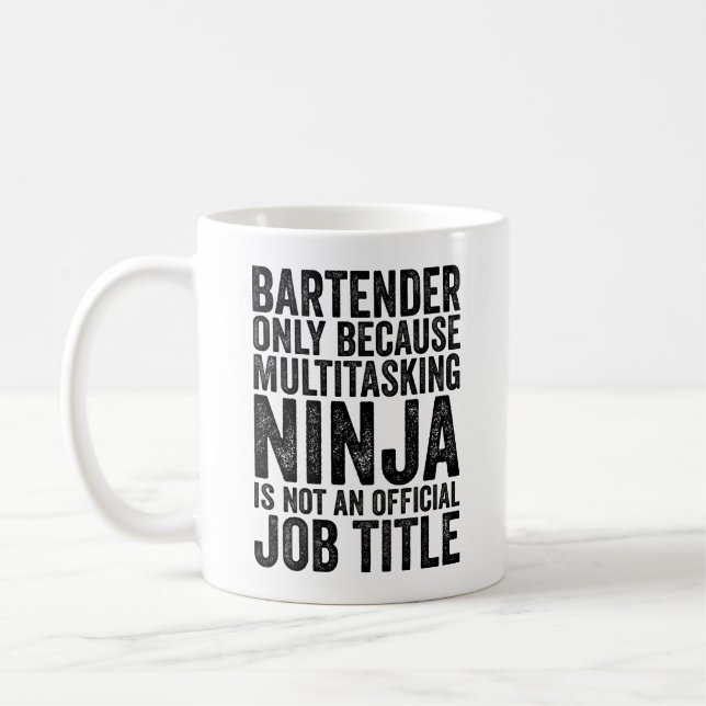 Bartender Only Because Multitasking Ninja Is Not A Coffee Mug (Left)