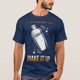 Bartender Party Cocktail Shaker Pun 3 T-Shirt