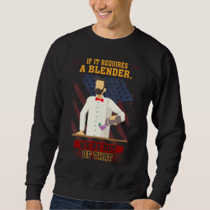 Bartender Requires A Blender Humour Graphic Sweatshirt