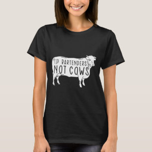 Bartender Tip Bartenders Not Cows Funny Server T-Shirt