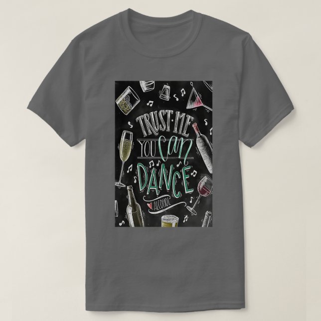 Bartender Trust Me You Can Dance Alcohol T-Shirt (Design Front)