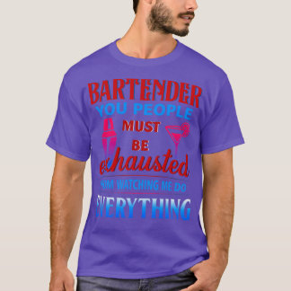 BARTENDER YOU PEOPLE MUST T-Shirt