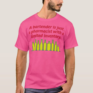 Bartenders are pharmacists with small stock 4 T-Shirt