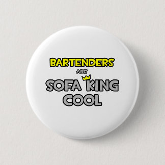Bartenders Are Sofa King Cool 6 Cm Round Badge