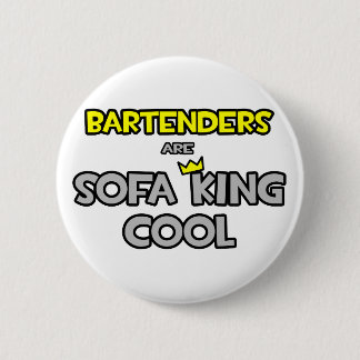 Bartenders Are Sofa King Cool 6 Cm Round Badge