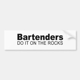 Bartenders do it on the rocks bumper sticker