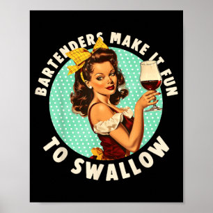 Bartenders Make It Fun To Swallow Shirt Poster