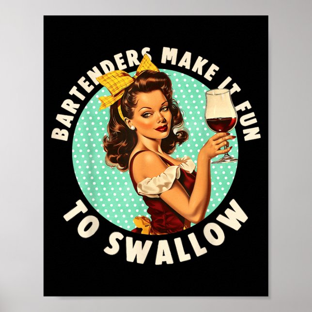 Bartenders Make It Fun To Swallow Shirt  Poster (Front)