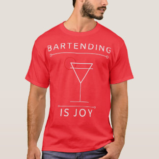 Bartending is joy T-Shirt