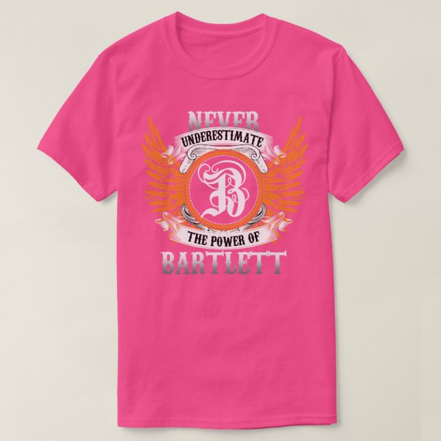 Bartlett Name Shirt Never Underestimate The Power  (Design Front)