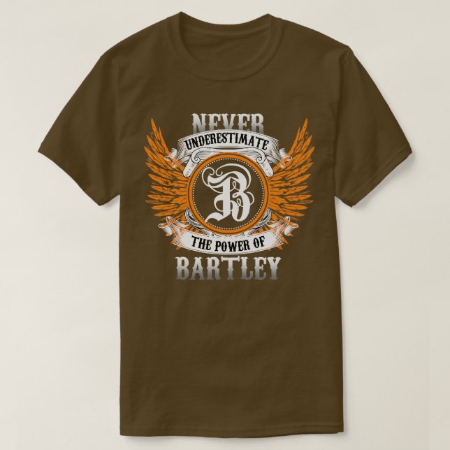 Bartley Name Shirt Never Underestimate The Power O (Design Front)