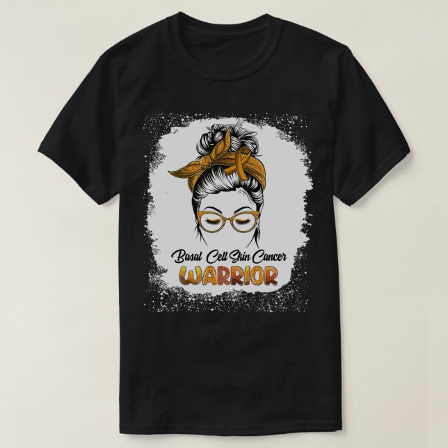 Basal Cell Skin Cancer Warrior Bleached Messy Bun  T-Shirt (Design Front)
