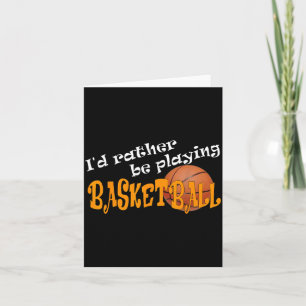 Basball Id Rather Be Playing Basball Card