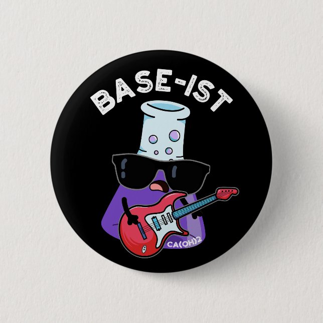 Base-ist Funny Chemistry Pun Dark BG 6 Cm Round Badge (Front)