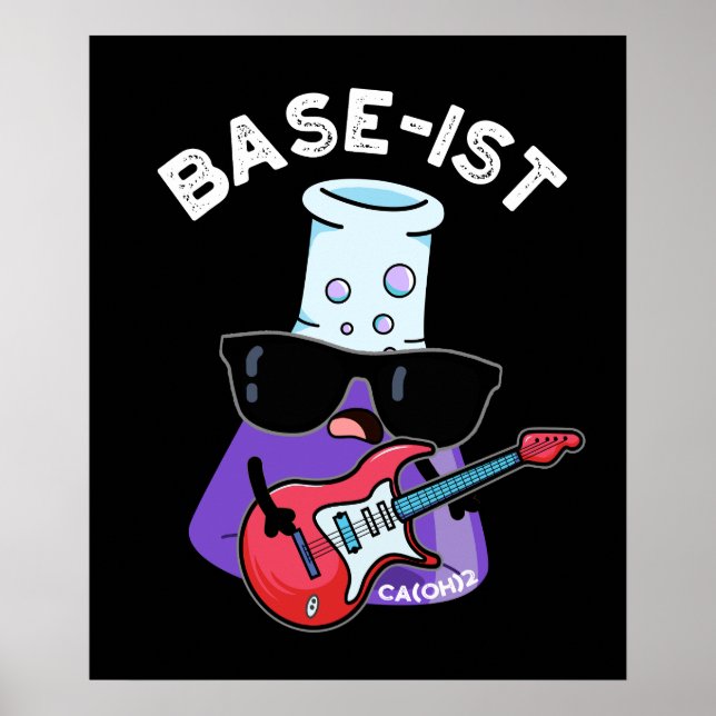 Base-ist Funny Chemistry Pun Dark BG Poster (Front)