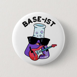 Base-ist Funny Chemistry Puns  6 Cm Round Badge