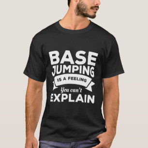 Base Jumg Is A Feeling You Can'T Explain Parachute T-Shirt