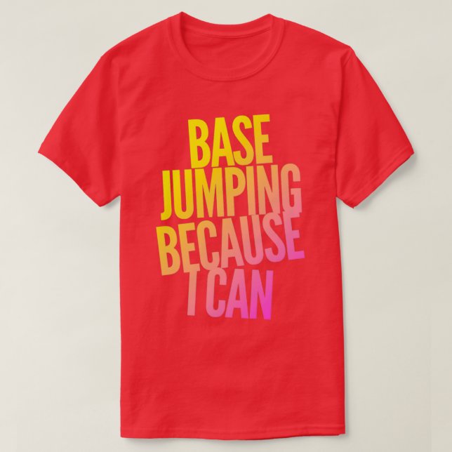 Base Jumping Because I Can 3 T-Shirt (Design Front)