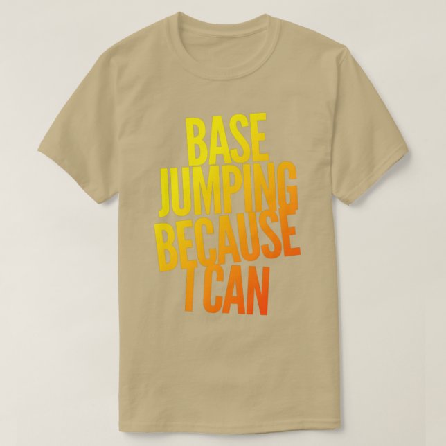 Base Jumping Because I Can 6 T-Shirt (Design Front)