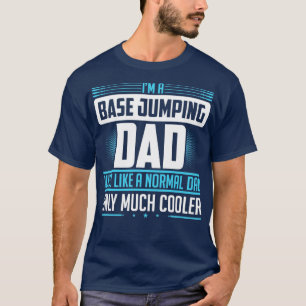 Base jumping dad dad dad object jumping T-Shirt