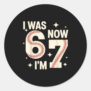 Baseball 7th birthday funny 6 7 years old was 6 7 classic round sticker