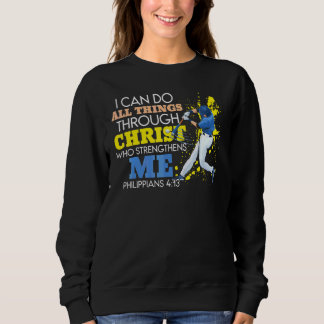 Baseball And Jesus I Can Do All Things Through Chr Sweatshirt