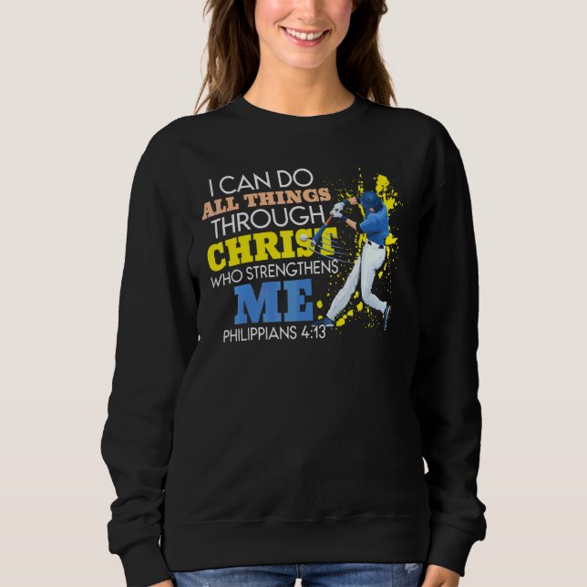 Baseball And Jesus I Can Do All Things Through Chr Sweatshirt (Front)