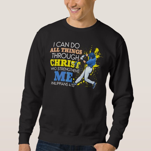 Baseball And Jesus I Can Do All Things Through Chr Sweatshirt (Front)