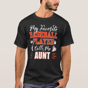 Baseball Aunt My Favourite Baseball Player Calls M T-Shirt