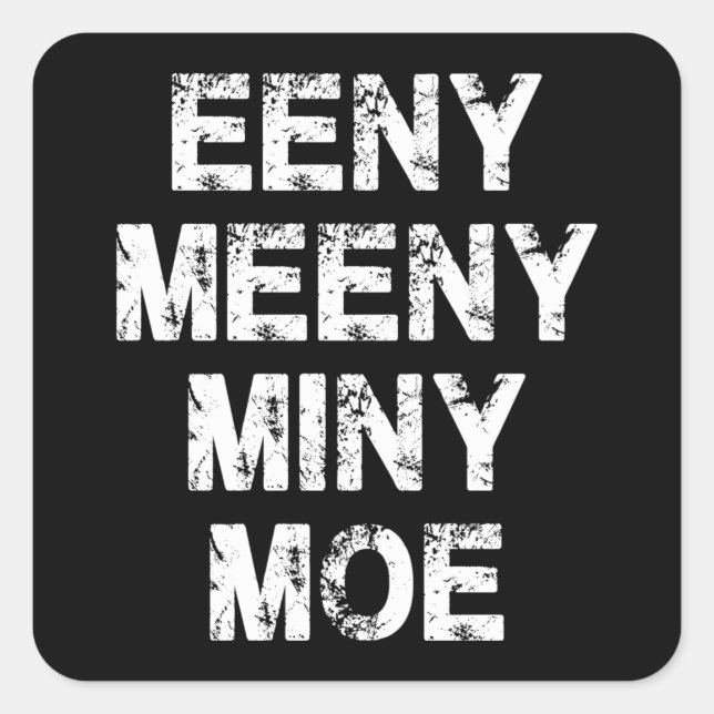 Baseball Bat,Eeny Meeny Miny Moe Square Sticker (Front)