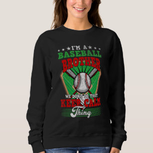Baseball Brother Don't Do That Keep Calm Thing Sweatshirt