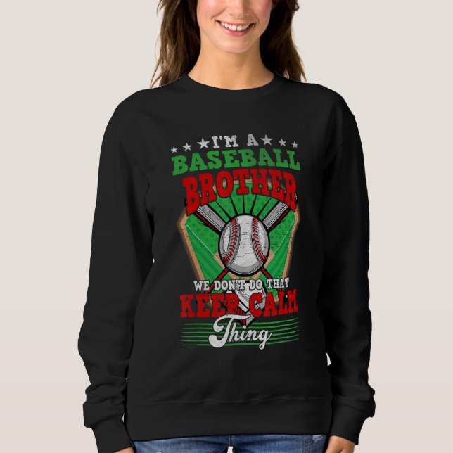 Baseball Brother Don't Do That Keep Calm Thing Sweatshirt (Front)