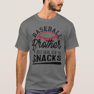 Baseball Brother Im Just Here forhe Snacks Funny B T-Shirt