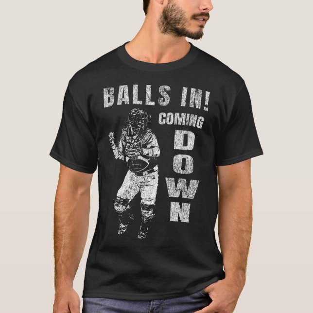 Baseball Catcher - Balls In! Coming Down! T-Shirt (Front)